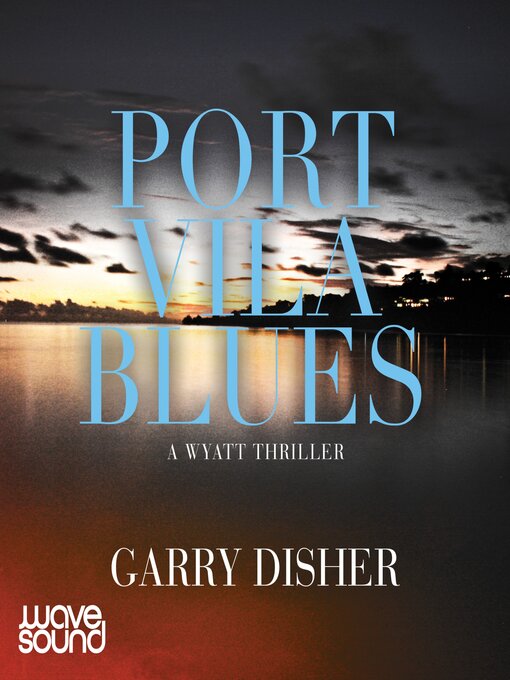 Title details for Port Vila Blues by Garry Disher - Available